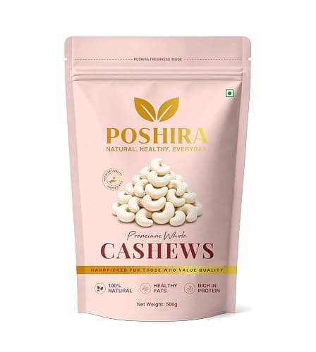 POSHIRA Whole Gourmet Cashews | 500g | Grade -W240 (Large Size)| Gluten Free & Plant Based Protein | Premium Kaju Nuts